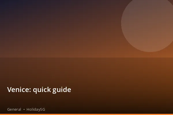 Venice: quick guide - General | HolidaySG