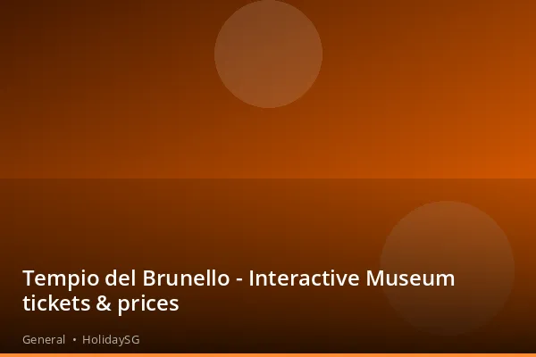 Tempio del Brunello - Interactive Museum tickets &amp; prices - General | HolidaySG