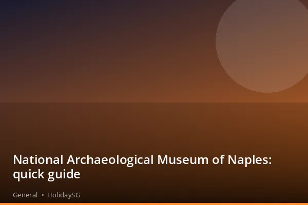 National Archaeological Museum of Naples: quick guide - General | HolidaySG