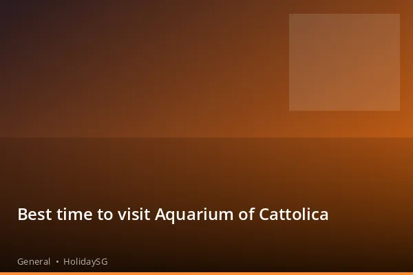 Best time to visit Aquarium of Cattolica - General | HolidaySG