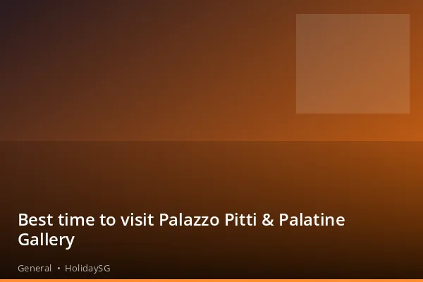 Best time to visit Palazzo Pitti & Palatine Gallery - General | HolidaySG