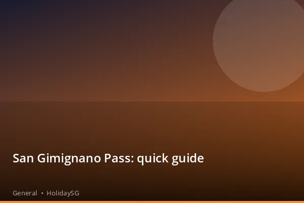 San Gimignano Pass: quick guide - General | HolidaySG