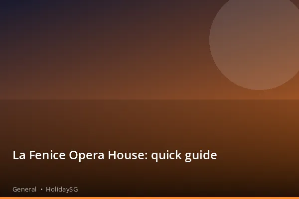 La Fenice Opera House: quick guide - General | HolidaySG