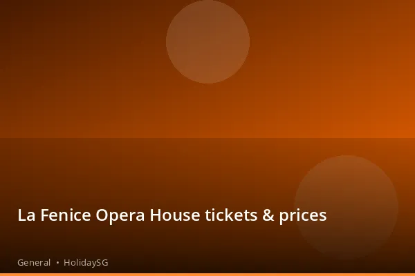 La Fenice Opera House tickets & prices - General | HolidaySG