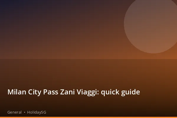 Milan City Pass Zani Viaggi: quick guide - General | HolidaySG