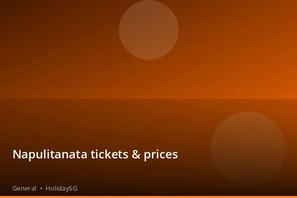 Napulitanata tickets & prices - General | HolidaySG