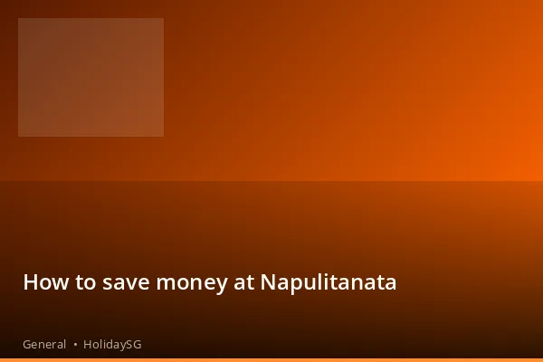 How to save money at Napulitanata - General | HolidaySG