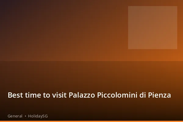 Best time to visit Palazzo Piccolomini di Pienza - General | HolidaySG