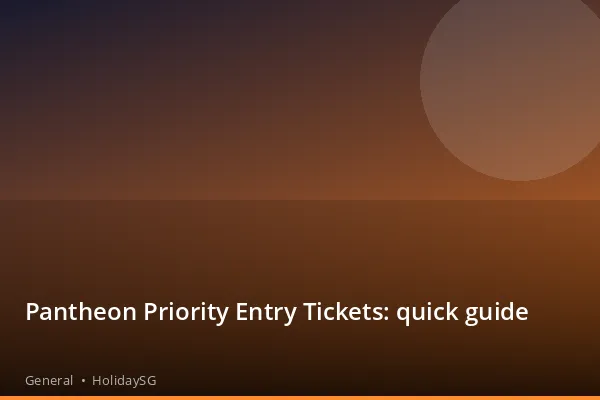 Pantheon Priority Entry Tickets: quick guide - General | HolidaySG