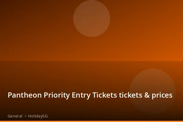 Pantheon Priority Entry Tickets tickets &amp; prices - General | HolidaySG