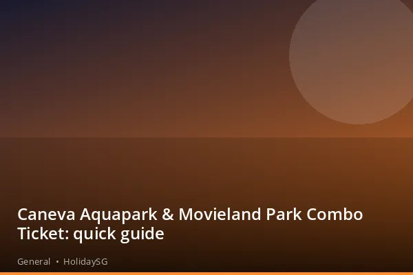 Caneva Aquapark &amp; Movieland Park Combo Ticket: quick guide - General | HolidaySG