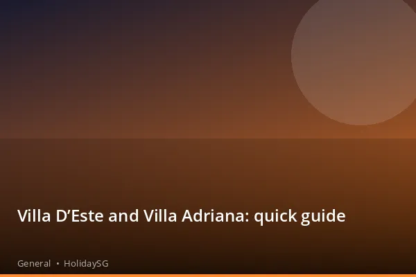 Villa D’Este and Villa Adriana: quick guide - General | HolidaySG