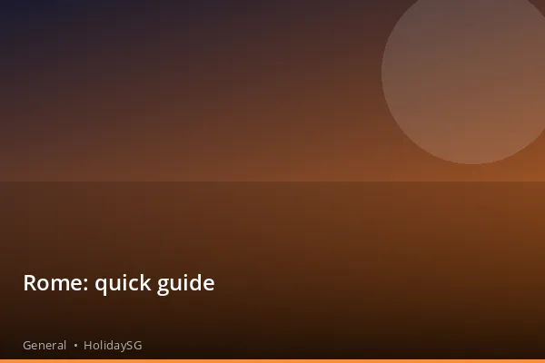 Rome: quick guide - General | HolidaySG