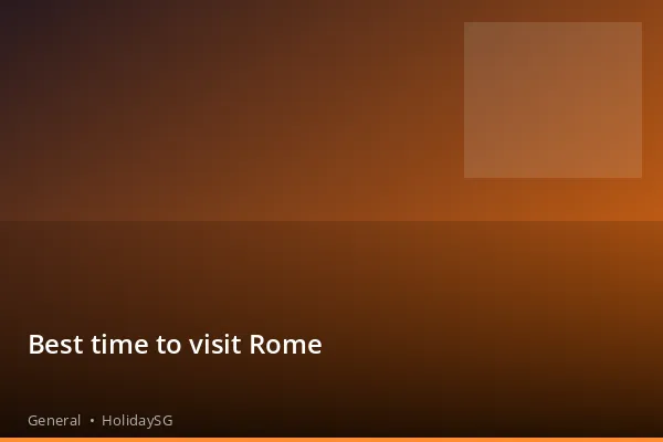 Best time to visit Rome - General | HolidaySG