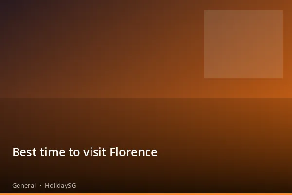 Best time to visit Florence - General | HolidaySG