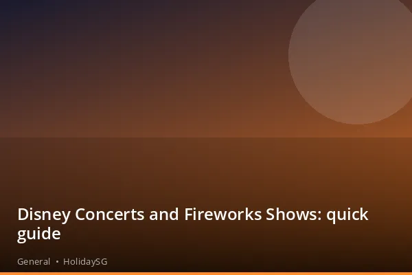 Disney Concerts and Fireworks Shows: quick guide - General | HolidaySG
