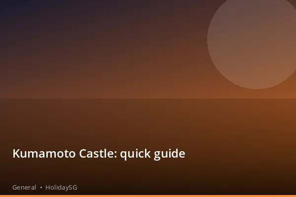 Kumamoto Castle: quick guide - General | HolidaySG