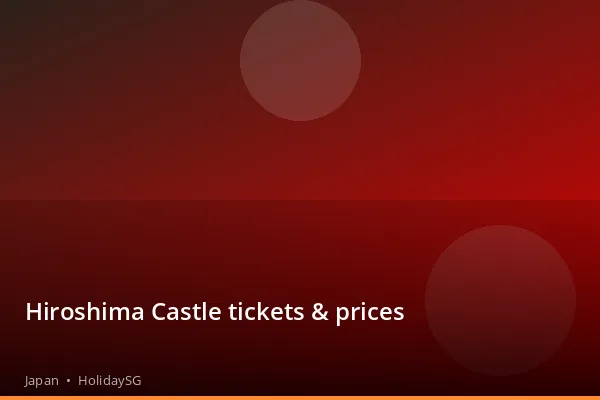 Hiroshima Castle tickets &amp; prices - Japan | HolidaySG