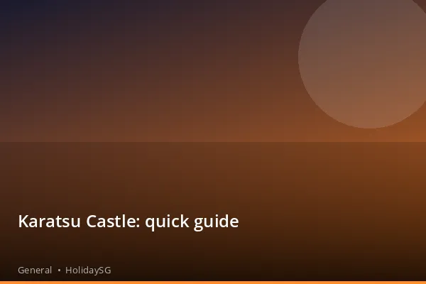 Karatsu Castle: quick guide - General | HolidaySG
