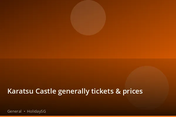 Karatsu Castle generally tickets & prices - General | HolidaySG