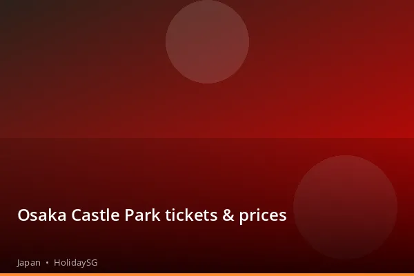 Osaka Castle Park tickets & prices - Japan | HolidaySG