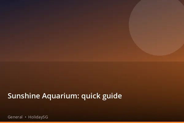 Sunshine Aquarium: quick guide - General | HolidaySG
