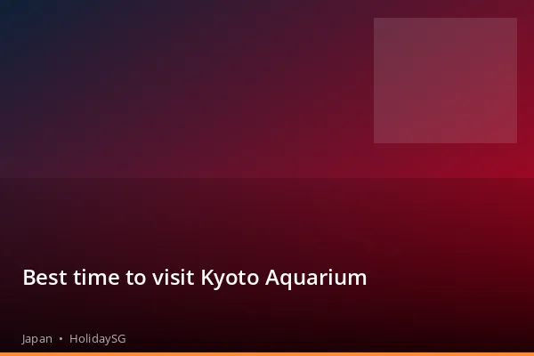 Best time to visit Kyoto Aquarium - Japan | HolidaySG