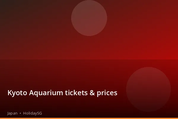Kyoto Aquarium tickets & prices - Japan | HolidaySG