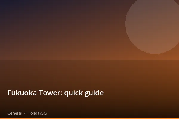 Fukuoka Tower: quick guide - General | HolidaySG