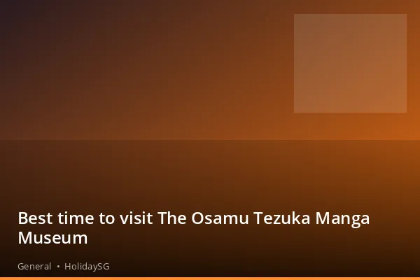 Best time to visit The Osamu Tezuka Manga Museum - General | HolidaySG