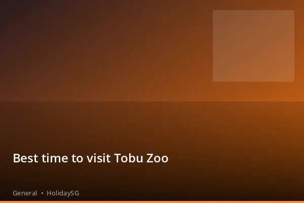 Best time to visit Tobu Zoo - General | HolidaySG