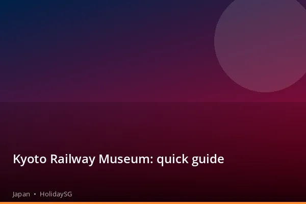 Kyoto Railway Museum: quick guide - Japan | HolidaySG