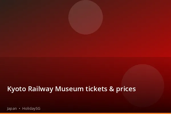 Kyoto Railway Museum tickets & prices - Japan | HolidaySG