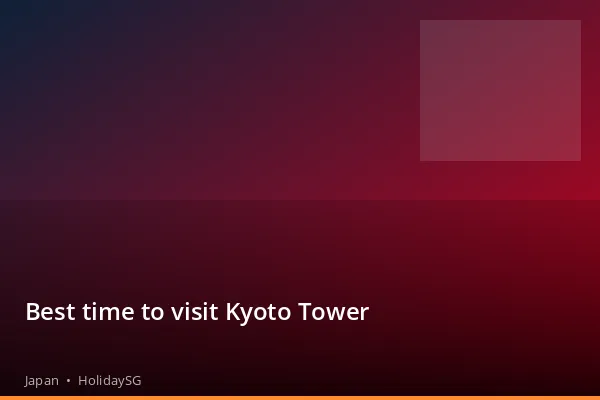 Best time to visit Kyoto Tower - Japan | HolidaySG