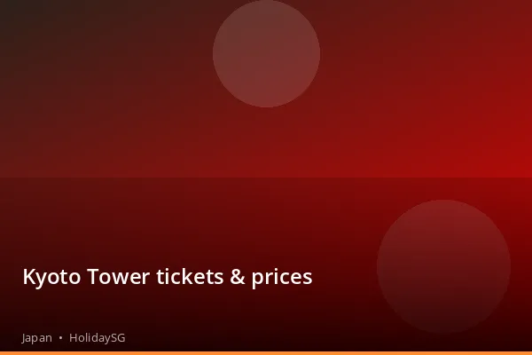 Kyoto Tower tickets &amp; prices - Japan | HolidaySG