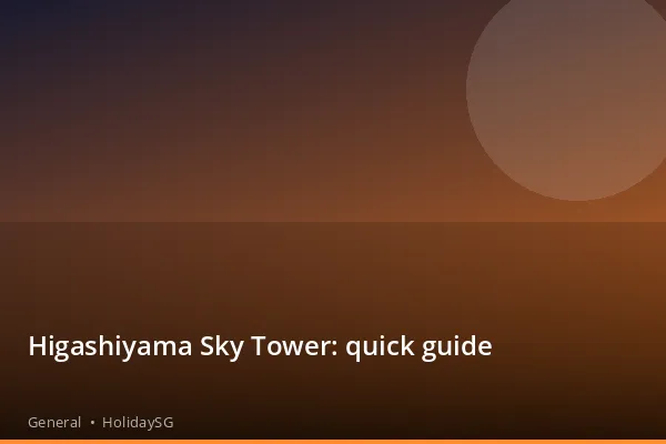 Higashiyama Sky Tower: quick guide - General | HolidaySG