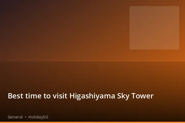 Best time to visit Higashiyama Sky Tower - General | HolidaySG