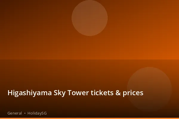 Higashiyama Sky Tower tickets & prices - General | HolidaySG