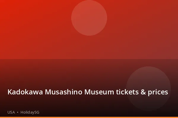 Kadokawa Musashino Museum tickets &amp; prices - USA | HolidaySG