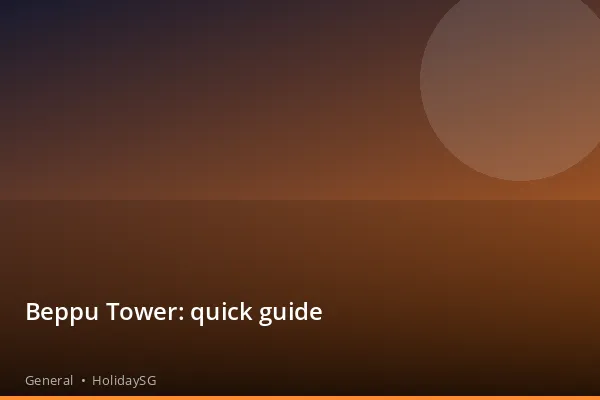 Beppu Tower: quick guide - General | HolidaySG