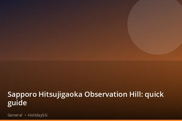 Sapporo Hitsujigaoka Observation Hill: quick guide - General | HolidaySG
