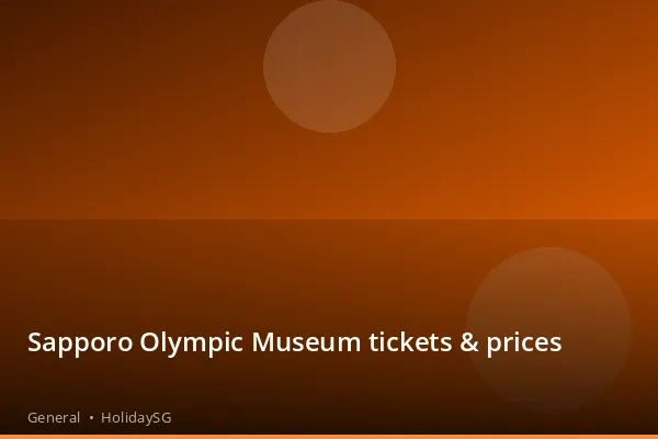 Sapporo Olympic Museum tickets & prices - General | HolidaySG