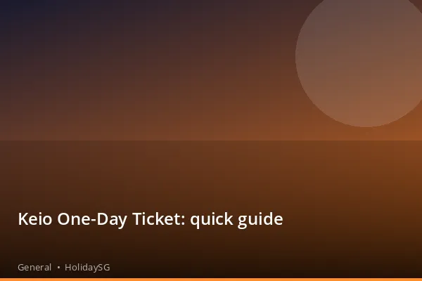 Keio One-Day Ticket: quick guide - General | HolidaySG