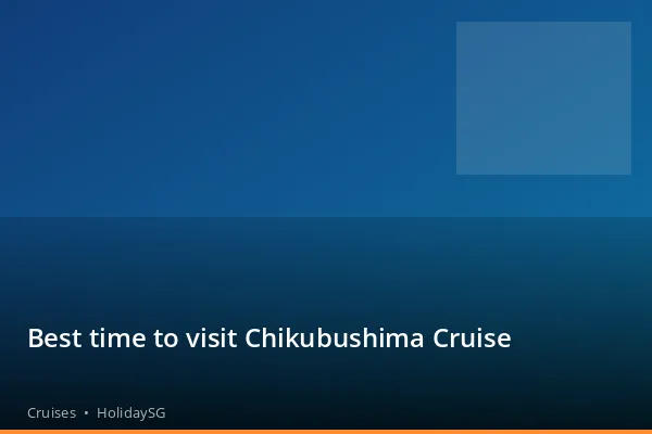 Best time to visit Chikubushima Cruise - Cruises | HolidaySG