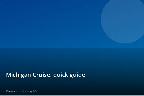 Michigan Cruise: quick guide - Cruises | HolidaySG