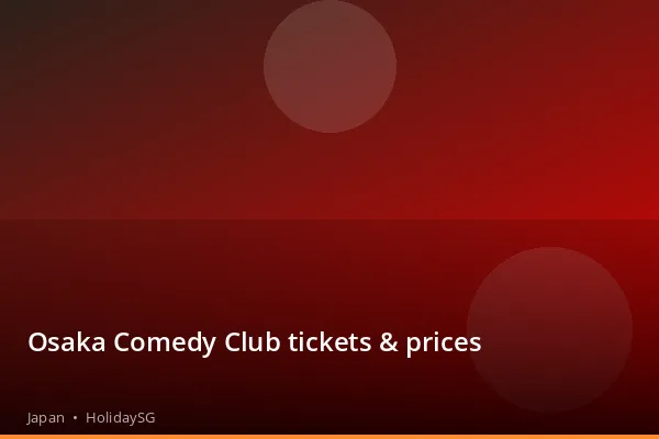 Osaka Comedy Club tickets &amp; prices - Japan | HolidaySG