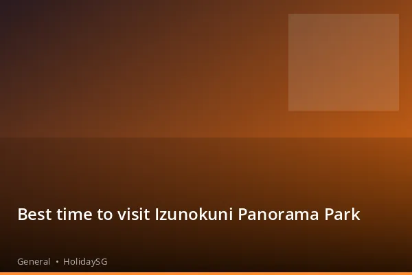 Best time to visit Izunokuni Panorama Park - General | HolidaySG
