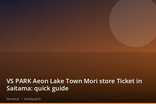 VS PARK Aeon Lake Town Mori store Ticket in Saitama: quick guide - General | HolidaySG