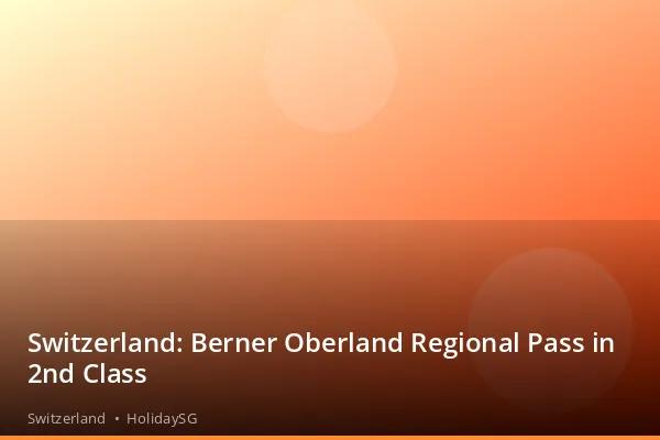 Switzerland: Berner Oberland Regional Pass in 2nd Class - Switzerland | HolidaySG