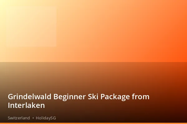 Grindelwald Beginner Ski Package from Interlaken - Switzerland | HolidaySG